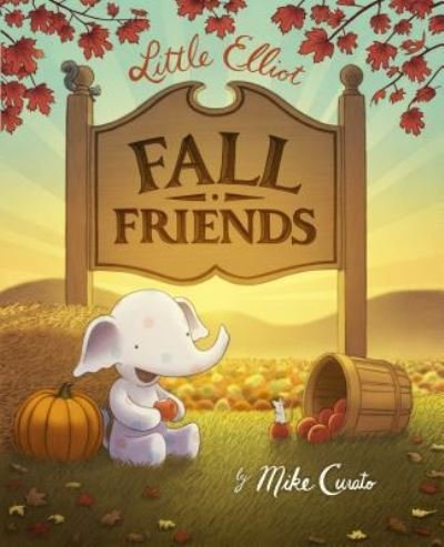 Cover for Mike Curato · Little Elliot, Fall Friends - Little Elliot (Hardcover Book) [First edition. edition] (2017)