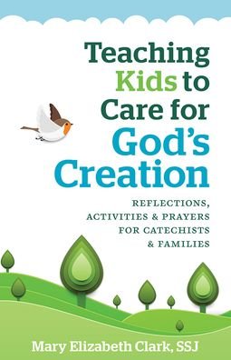 Cover for Mary Elizabeth Clark · Teaching Kids to Care About God's Creation (Pocketbok) (2018)