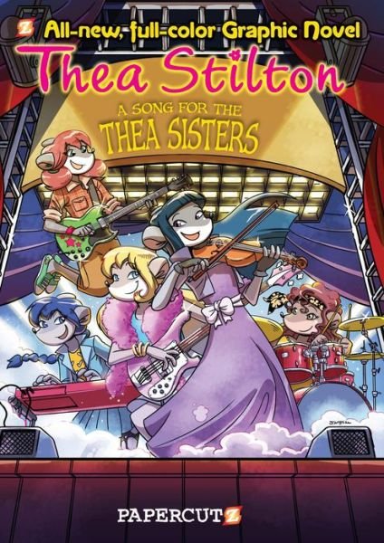 Thea Stilton Graphic Novels #7: A Song for Thea Sisters - Thea Stilton - Books - Papercutz - 9781629916408 - March 21, 2017