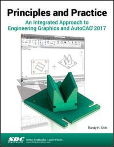 Cover for Randy Shih · Principles and Practice An Integrated Approach to Engineering Graphics and AutoCAD 2017 (Paperback Book) (2016)