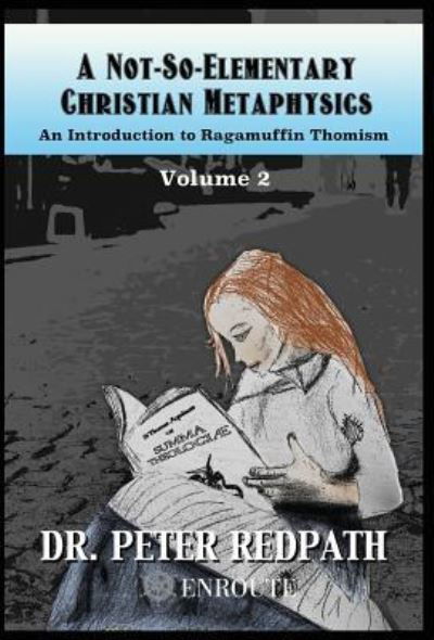 Cover for Dr Peter Redpath · A Not-So-Elementary Christian Metaphysics: Volume Two (Hardcover Book) (2016)