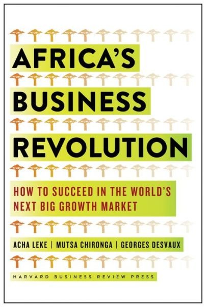 Cover for Acha Leke · Africa's Business Revolution: How to Succeed in the World's Next Big Growth Market (Hardcover Book) (2018)