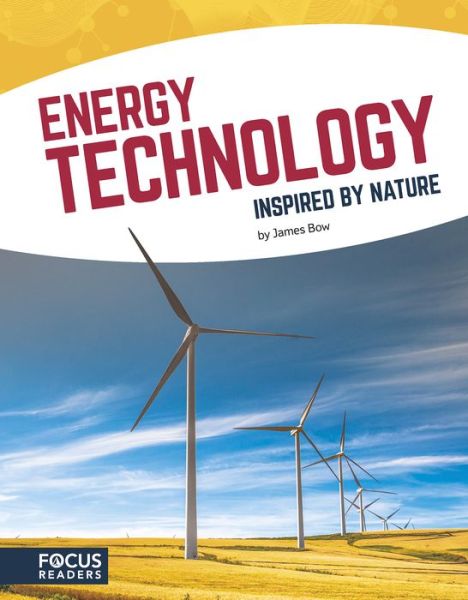 Energy Technology Inspired by Nature - James Bow - Kirjat - Focus Readers - 9781635179408 - keskiviikko 1. elokuuta 2018