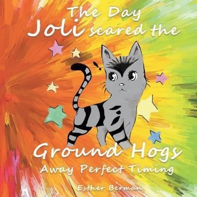 Cover for Esther Berman · The Day Joli Scared the Ground Hogs Away Perfect Timing (Pocketbok) (2017)