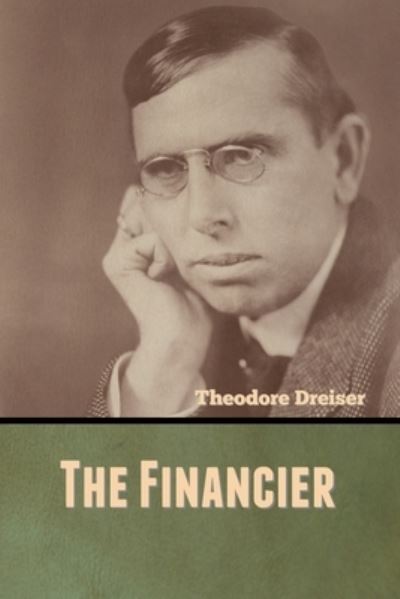 The Financier - Theodore Dreiser - Kirjat - Bibliotech Press - 9781636370408 - sunnuntai 30. elokuuta 2020