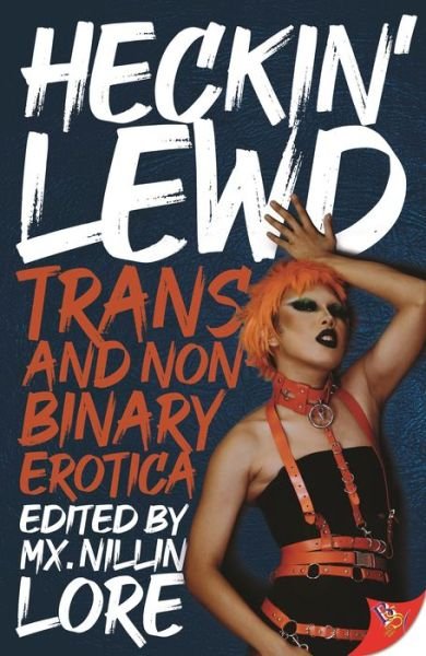 Cover for MX Nillin Lore · Heckin' Lewd: Trans and Nonbinary Erotica (Paperback Book) (2022)