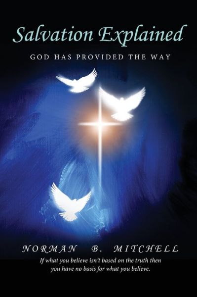 Salvation Explained - Norman B Mitchell - Books - BookTrail Publishing - 9781637670408 - January 30, 2021