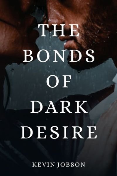Cover for Kevin Jobson · The Bonds of Dark Desire (Taschenbuch) (2021)