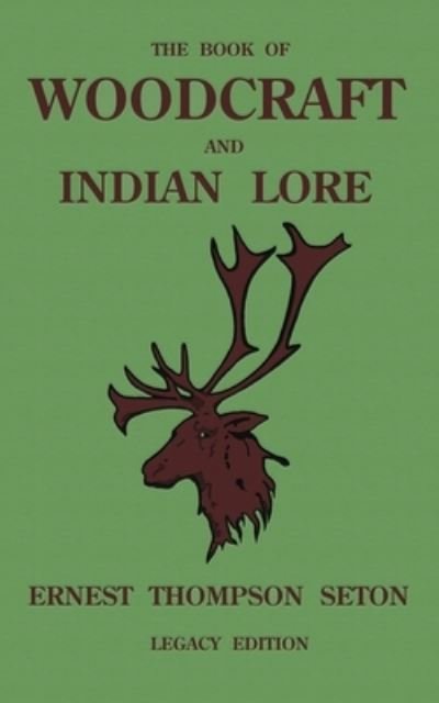 Cover for Ernest Thompson Seton · The Book Of Woodcraft And Indian Lore (Pocketbok) [Legacy edition] (2020)