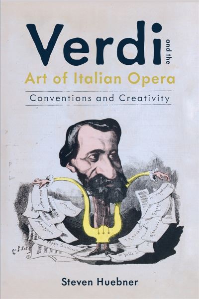 Cover for Huebner, Steven (Customer) · Verdi and the Art of Italian Opera: Conventions and Creativity - Eastman Studies in Music (Hardcover Book) (2023)