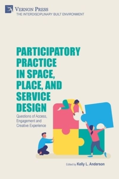 Participatory Practice in Space, Place, and Service Design - Kelly L. Anderson - Books - Vernon Art and Science Inc. - 9781648896408 - February 3, 2023