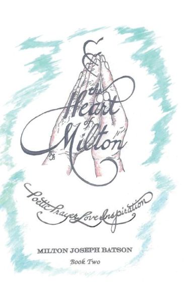 Cover for Milton Joseph Batson · The Heart of Milton (Hardcover Book) (2021)