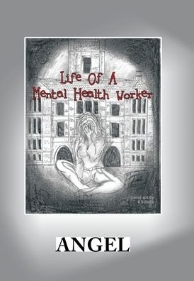 Cover for Angel · Life of a Mental Health Worker (Hardcover Book) (2021)