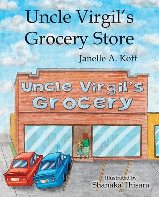 Cover for Janelle A Koff · Uncle Virgil's Grocery Store (Paperback Book) (2021)