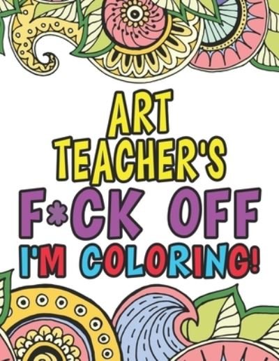 Cover for Elizabeth Mitchell · Art Teacher's Fuck Off I'm Coloring (Taschenbuch) (2019)