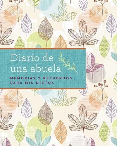 El diario de mi abuela: Un cuaderno guiado para contar mi historia - Weldon Owen - Books - Weldon Owen - 9781681888408 - March 8, 2022