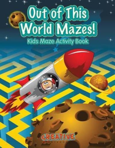 Cover for Creative Playbooks · Out of This World Mazes! Kids Maze Activity Book (Paperback Book) (2016)