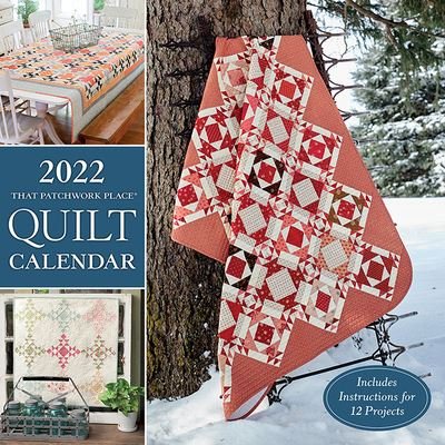 2022 That Patchwork Place Quilt Calendar: Includes Instructions for 12 Projects - That Patchwork Place - Produtos - Martingale & Company - 9781683561408 - 4 de agosto de 2021