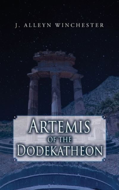 Cover for J Alleyn Winchester · Artemis of the Dodekatheon (Paperback Book) (2022)