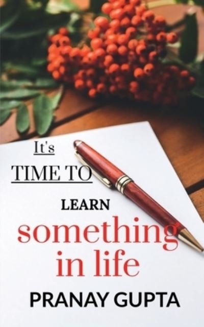 Cover for Pranay Gupta · It's Time to Learn Something in Life (Bok) (2021)