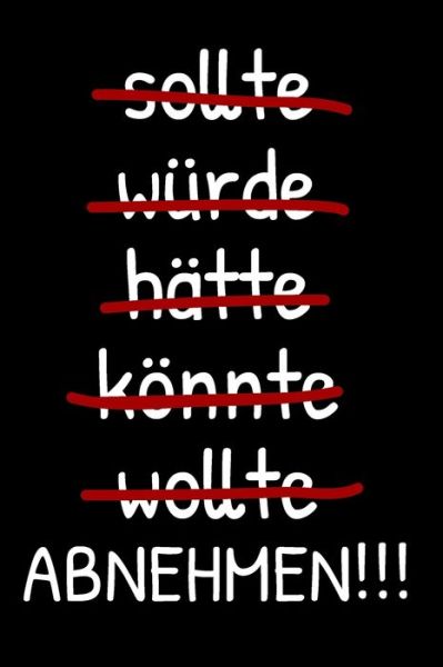 Cover for ? Weilichdiatenmag · Sollte - wurde - hatte - koennte - wollte - ABNEHMEN!!! (Paperback Bog) (2019)