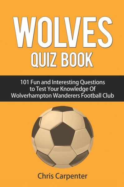 Cover for Chris Carpenter · Wolverhampton Wanderers Quiz Book (Taschenbuch) (2018)