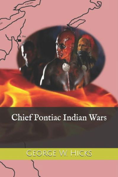 Cover for George W Hicks · Chief Pontiac Indian Wars (Paperback Book) (2018)