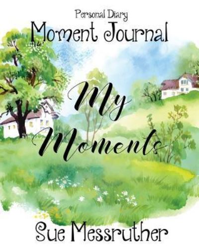 Cover for Sue Messruther · My Moments (Paperback Book) (2018)