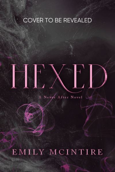 Cover for Emily McIntire · Hexed: INSTANT #1 SUNDAY TIMES BESTSELLER: A Dark Contemporary Romance - Never After (Paperback Book) (2024)