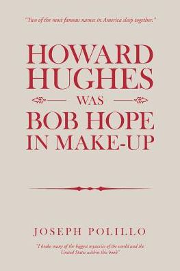 Joseph Polillo · Howard Hughes Was Bob Hope in Make-Up (Taschenbuch) (2019)