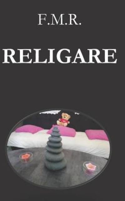 Religare - F M R - Books - Independently Published - 9781729328408 - November 5, 2018