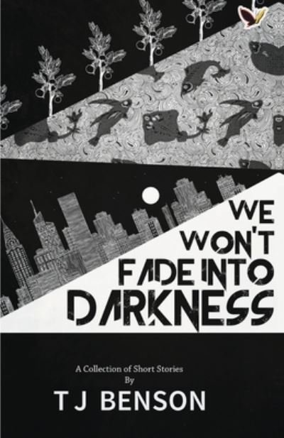 Cover for Tj Benson · We Won't Fade Into Darkness (Pocketbok) (2018)
