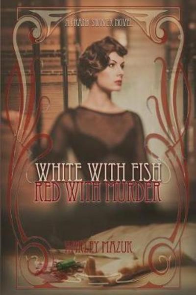 Cover for Harley Mazuk · White with Fish, Red with Murder (Paperback Book) (2018)