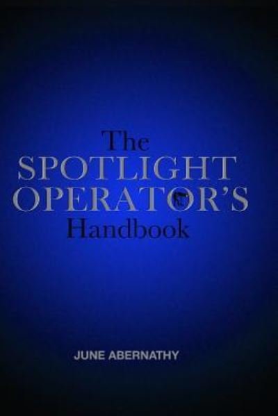 Cover for June Abernathy · The Spotlight Operator's Handbook (Paperback Book) (2019)