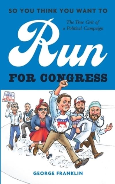 Cover for George Franklin · So You Think You Want to Run for Congress (Paperback Book) (2019)