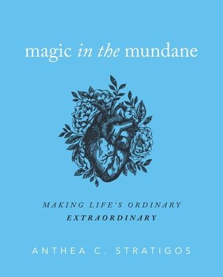 Cover for Anthea C Stratigos · Magic in the Mundane (Paperback Book) (2020)