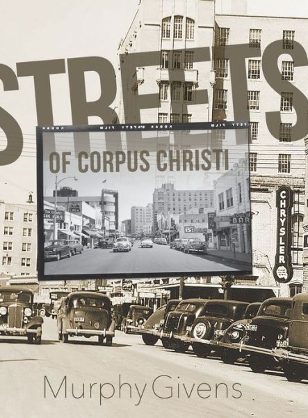 Cover for Murphy Givens · Streets of Corpus Christi (Hardcover Book) (2019)