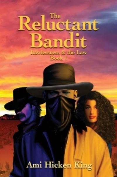 Cover for Ami Hicken King · The Reluctant Bandit: Lawless &amp; the Law, Book 1 (Paperback Book) (2020)