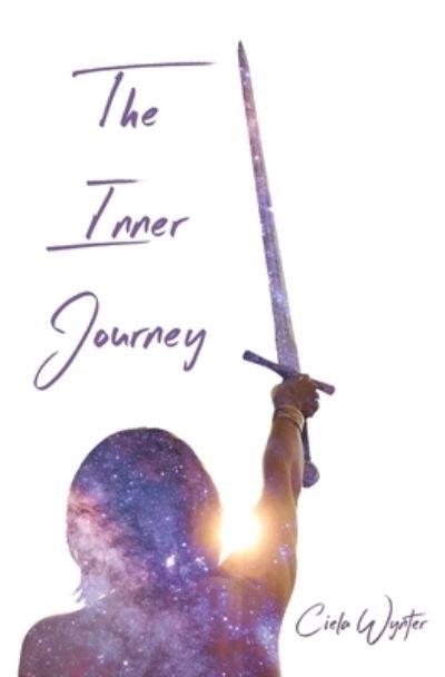 Cover for Ciela Wynter · The Inner Journey: Discover Your True Self (Pocketbok) (2020)