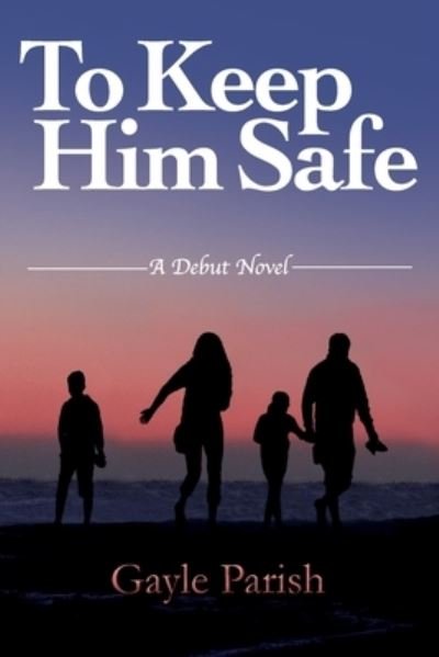 Gayle Parish · To Keep Him Safe (Pocketbok) (2021)