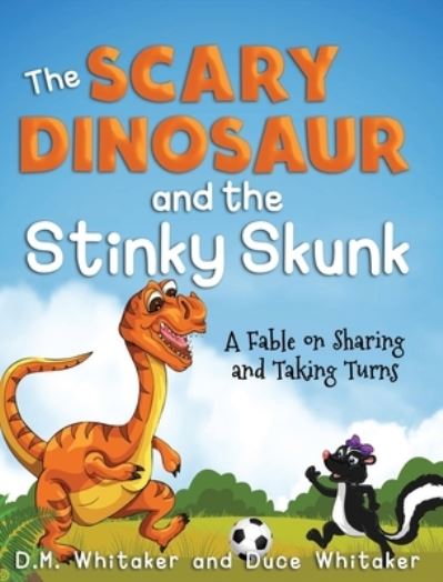 Cover for D M Whitaker · The Scary Dinosaur and The Stinky Skunk (Hardcover Book) (2022)