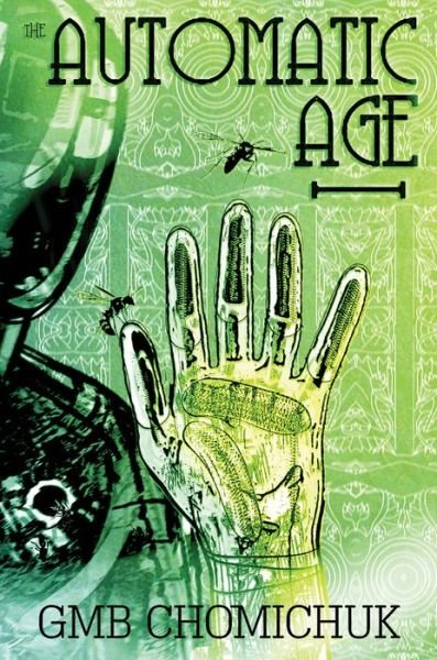 The Automatic Age - The Automatic Age - GMB Chomichuk - Bøger - Great Plains Publications Ltd - 9781773370408 - 30. maj 2020