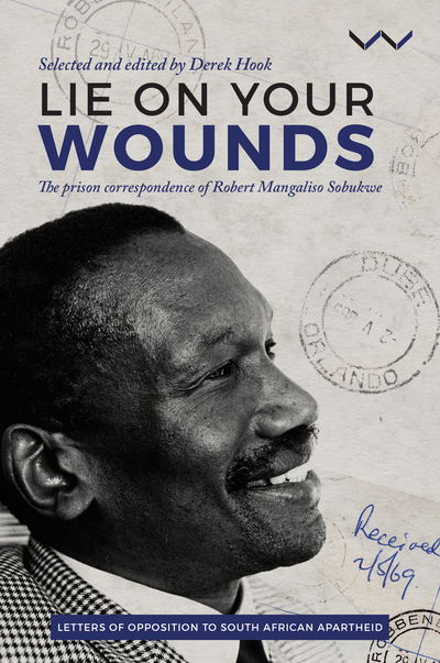 Cover for Robert Sobukwe · Lie on your wounds: The prison correspondence of Robert Mangaliso Sobukwe (Paperback Book) (2019)