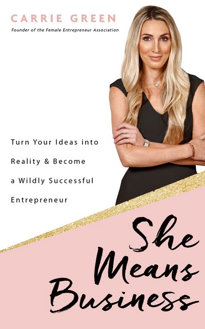 Cover for Carrie Green · She Means Business: Turn Your Ideas into Reality and Become a Wildly Successful Entrepreneur (Paperback Book) (2017)