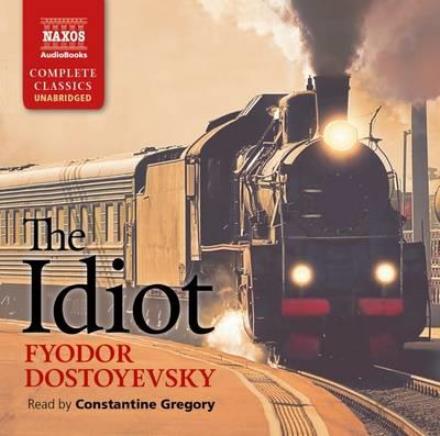 Dostoyevsky: The Idiot - Constantine Gregory - Muzyka - Naxos Audiobooks - 9781781980408 - 7 kwietnia 2017