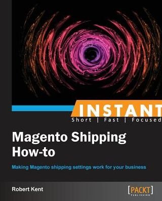 Cover for Robert Kent · Instant Magento Shipping How-To (Paperback Book) (2013)
