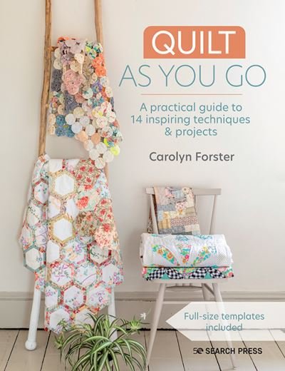 Cover for Carolyn Forster · Quilt As You Go: A Practical Guide to 14 Inspiring Techniques &amp; Projects (Paperback Bog) (2021)