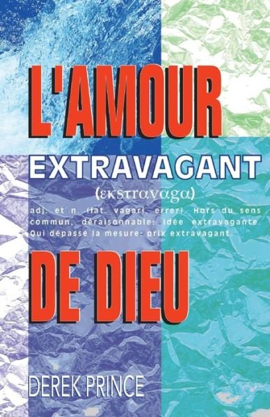 Cover for Dr Derek Prince · Extravagant Love - FRENCH (Paperback Bog) [French edition] (2014)
