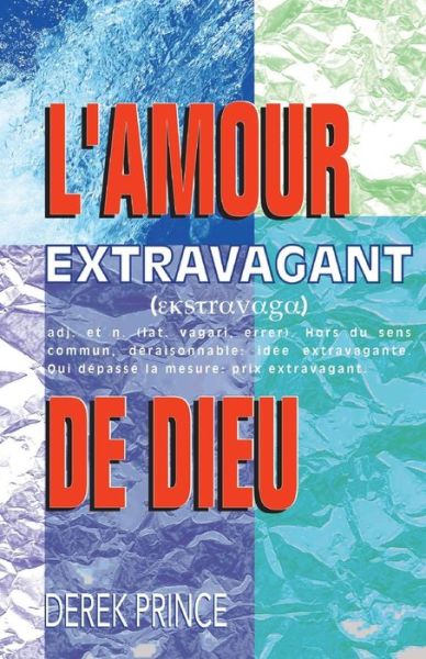 Extravagant Love - FRENCH - Dr Derek Prince - Bøger - Dpm-UK - 9781782631408 - 23. juli 2014