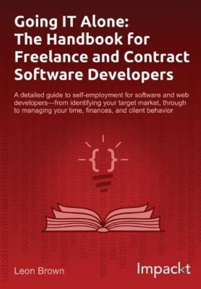 Cover for Leon Brown · Going IT Alone: The Handbook for Freelance and Contract Software Developers (Paperback Book) (2016)